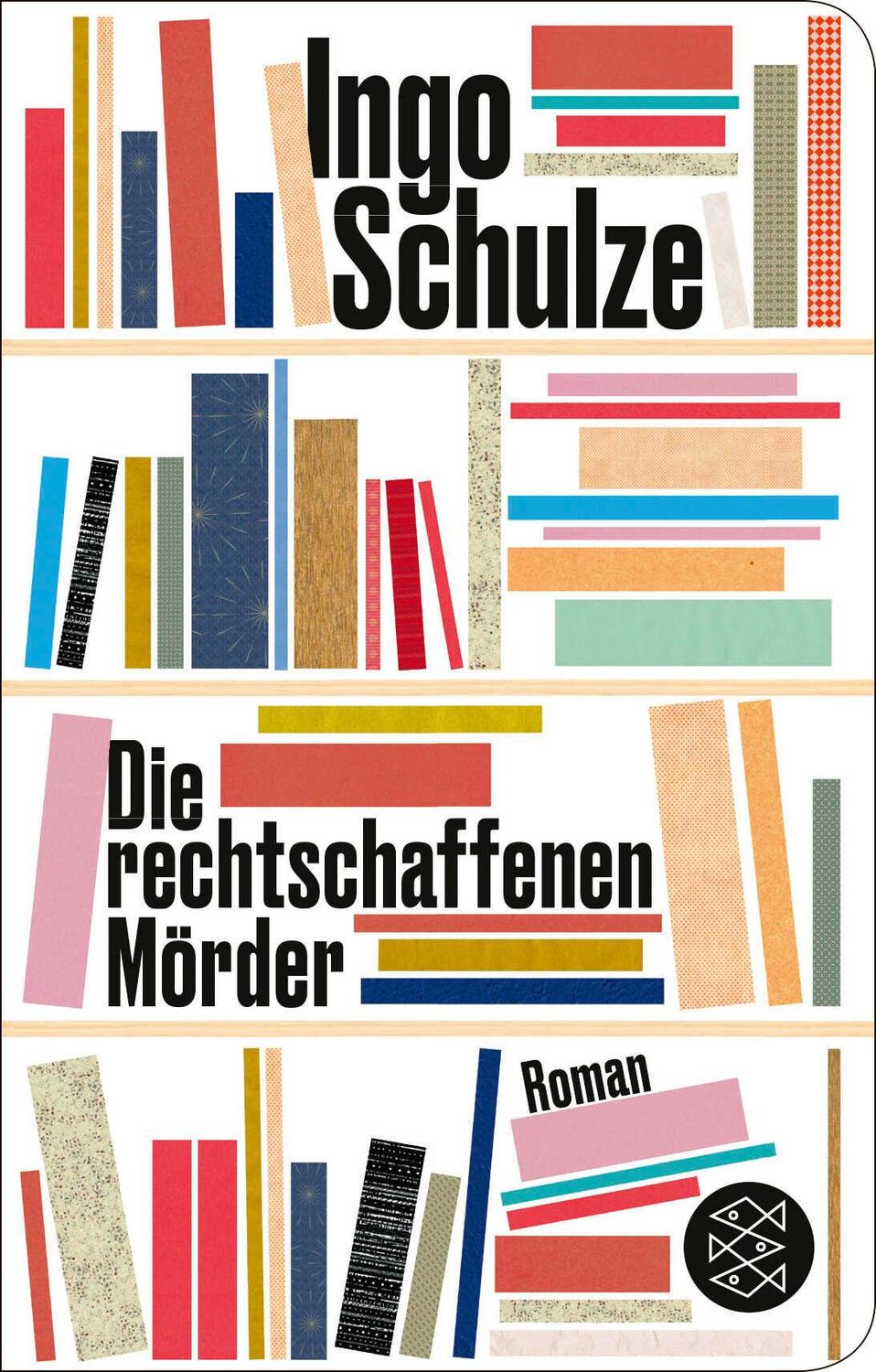 Cover: 9783596523177 | Die rechtschaffenen Mörder | Roman | Ingo Schulze | Buch | 352 S.