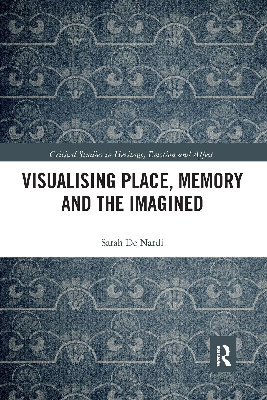 Cover: 9781032086415 | Visualising Place, Memory and the Imagined | Sarah De Nardi | Buch