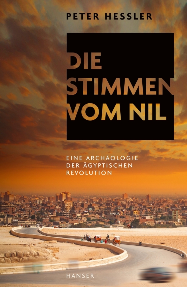 Cover: 9783446265790 | Die Stimmen vom Nil | Eine Archäologie der ägyptischen Revolution