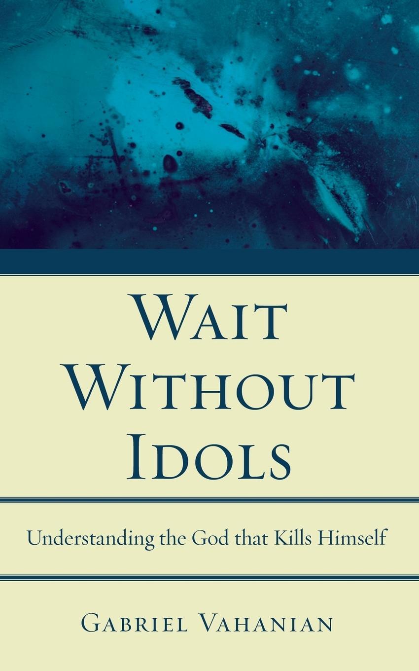 Cover: 9781608991488 | Wait Without Idols | Gabriel Vahanian | Taschenbuch | Paperback | 2010