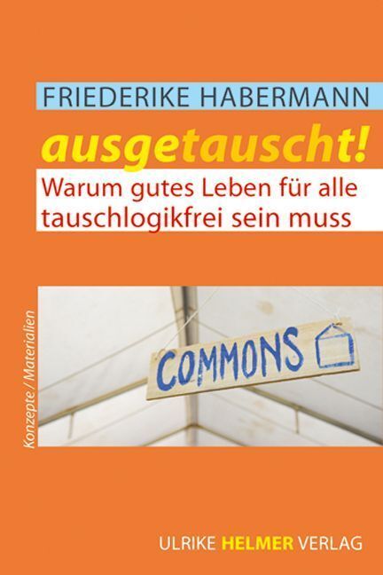 Cover: 9783897414242 | Ausgetauscht! | Warum gutes Leben für alle tauschlogikfrei sein muss