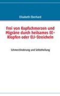 Cover: 9783842368217 | Frei von Kopfschmerzen und Migräne durch heilsames EE-Klopfen oder...