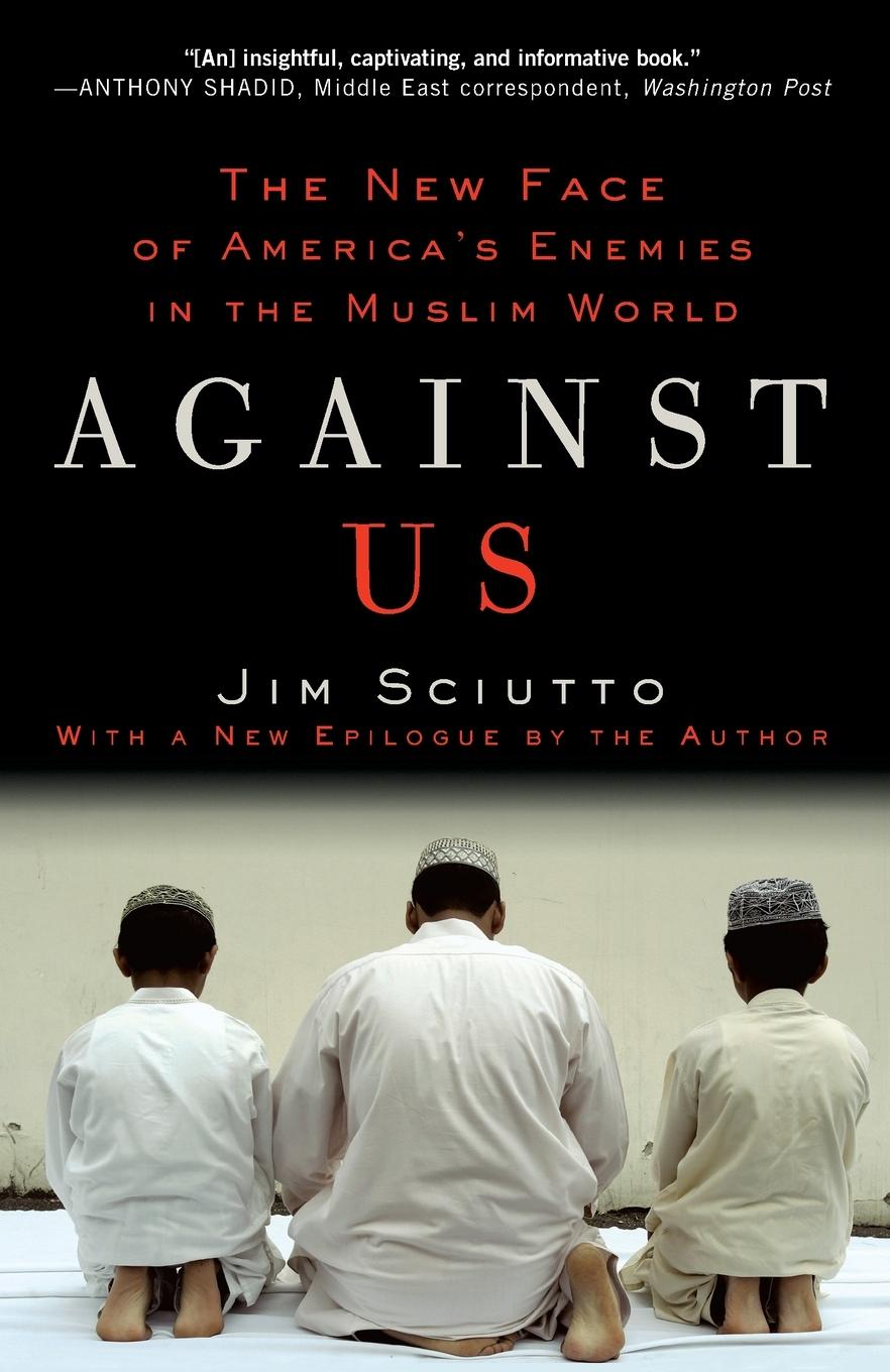 Cover: 9780307406897 | Against Us | The New Face of America's Enemies in the Muslim World