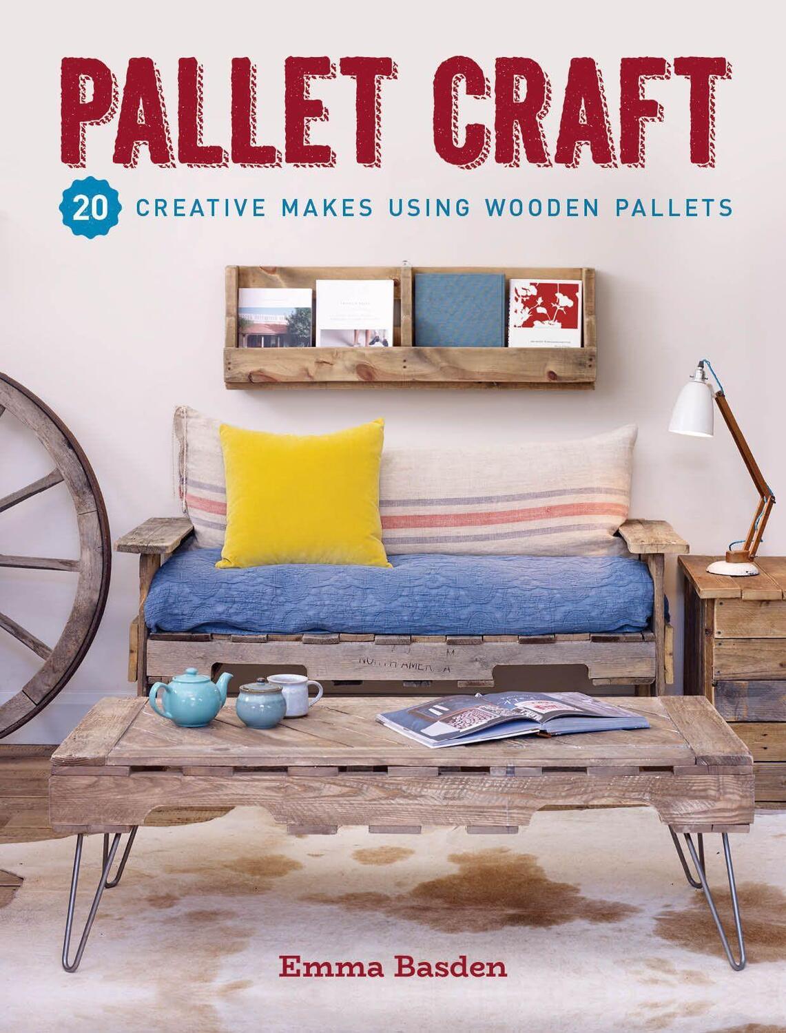 Cover: 9781784944865 | Pallet Craft | 20 Creative Makes Using Wooden Pallets | Emma Basden