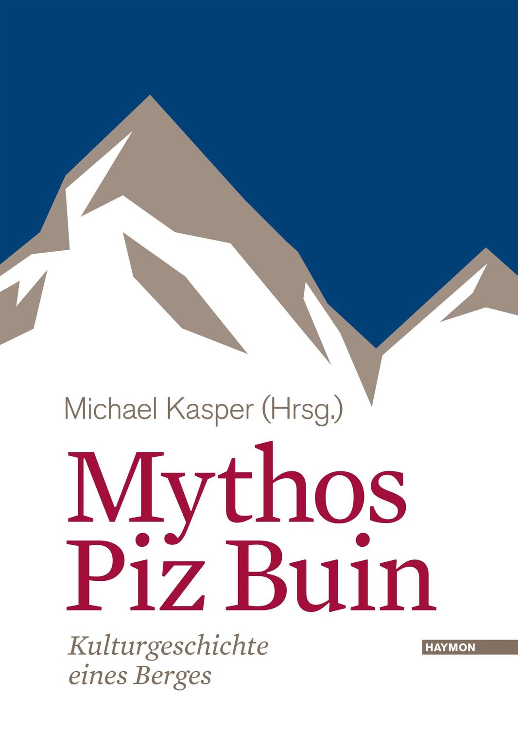 Cover: 9783709972090 | Mythos Piz Buin | Kulturgeschichte eines Berges | Michael Kasper