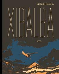 Cover: 9783037311950 | Xibalba | Simon Roussin | Buch | 256 S. | Deutsch | 2019