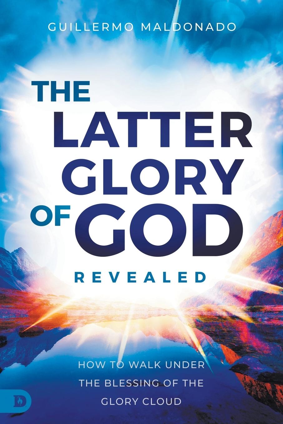 Cover: 9780768474794 | The Latter Glory of God Revealed | Guillermo Maldonado | Taschenbuch