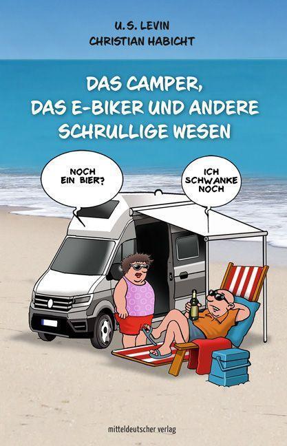 Cover: 9783963117060 | Das Camper, das E-Biker und andere schrullige Wesen | U. ¿S. Levin