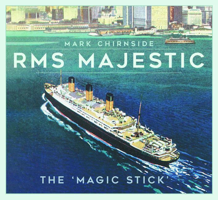 Cover: 9781803993379 | RMS Majestic | The 'Magic Stick' | Mark Chirnside | Taschenbuch | 2024