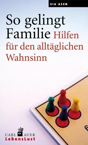 Cover: 9783896706065 | So gelingt Familie | Hilfen für den alltäglichen Wahnsinn | Eia Asen