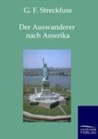 Cover: 9783861958079 | Der Auswanderer nach Amerika | G. F. Streckfuss | Taschenbuch | 180 S.