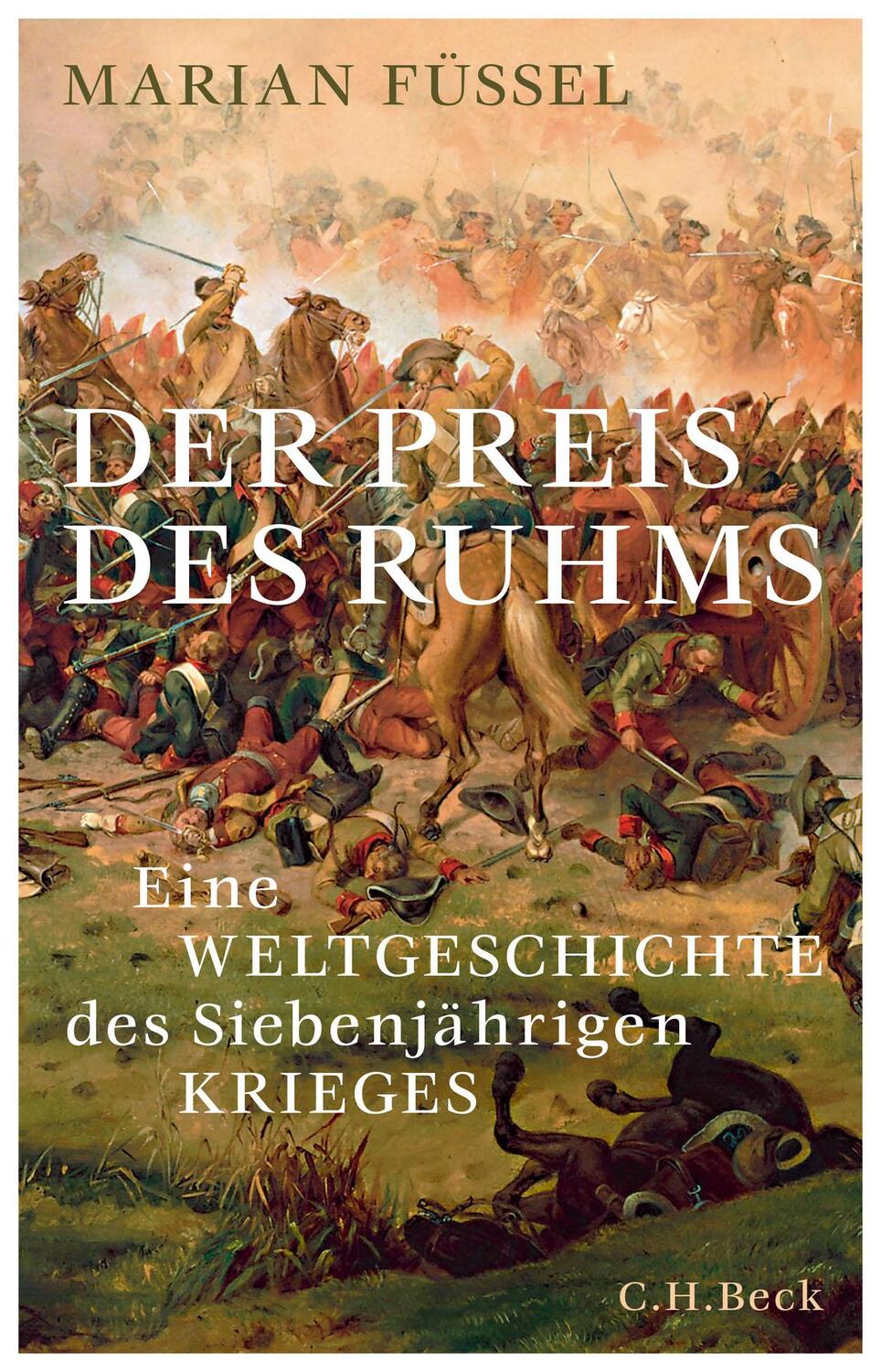 Cover: 9783406829857 | Der Preis des Ruhms | Eine Weltgeschichte des Siebenjährigen Krieges