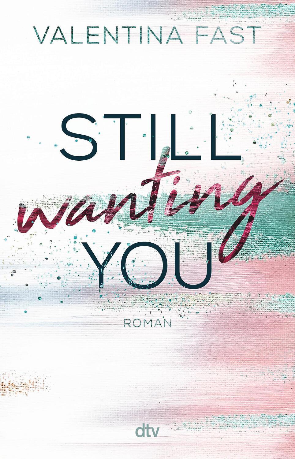 Cover: 9783423719025 | Still wanting you | Die erste New-Adult-Reihe der Bestsellerautorin