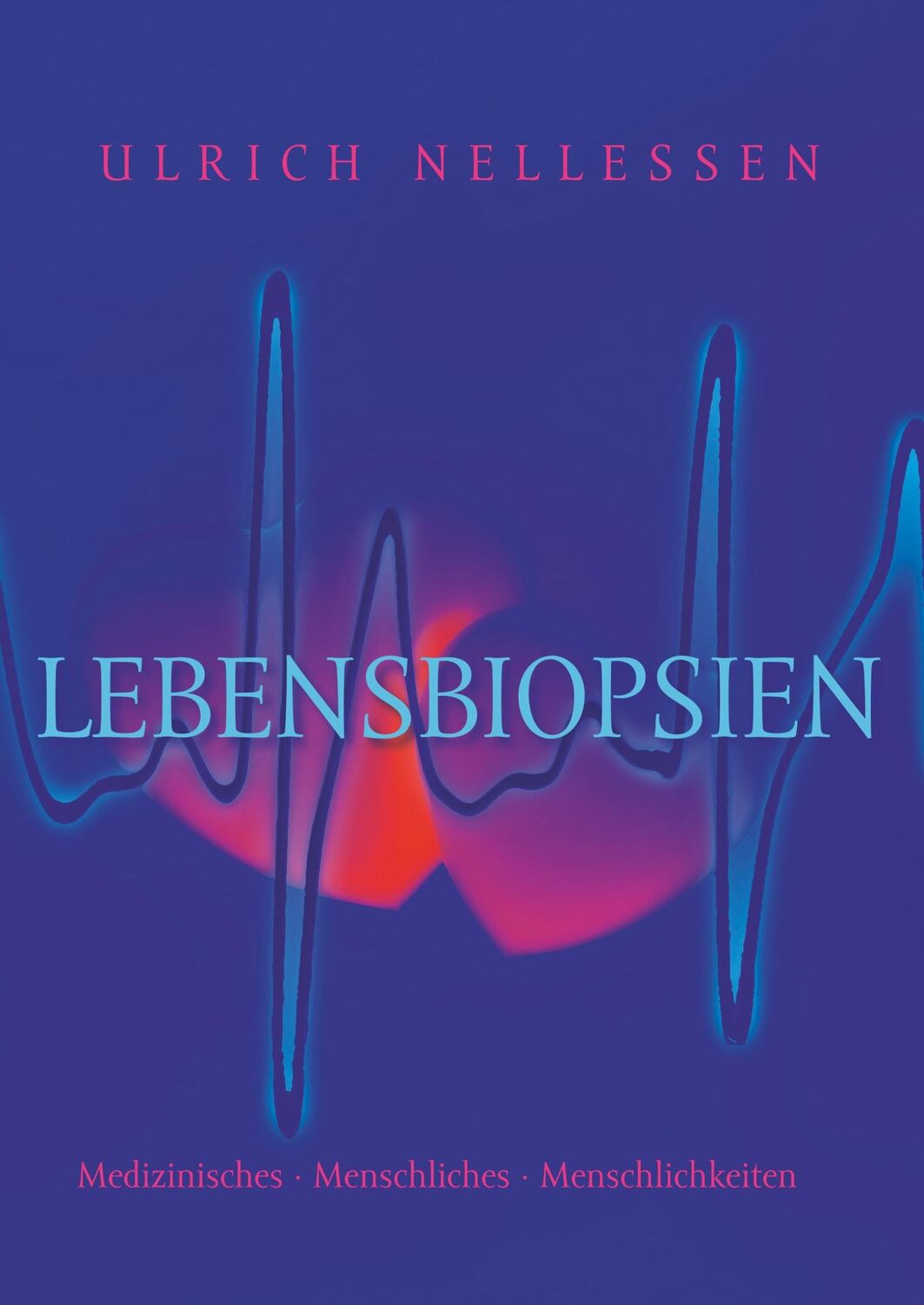 Cover: 9783749416530 | Lebensbiopsien | Ulrich Nellessen | Buch | 224 S. | Deutsch | 2019