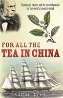 Cover: 9780099493426 | For All the Tea in China | Sarah Rose | Taschenbuch | 288 S. | 2010