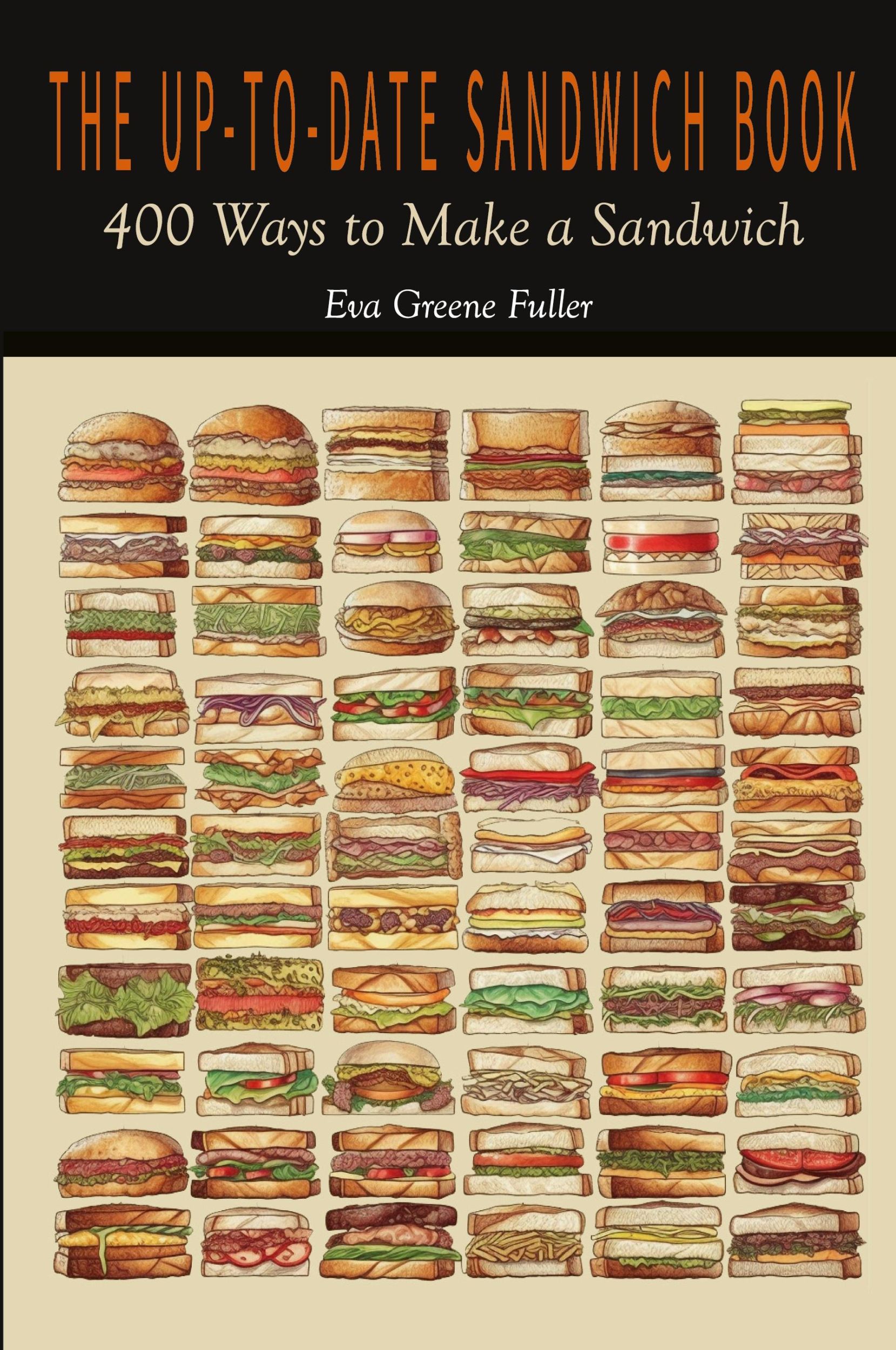 Cover: 9781684228553 | The Up-To-Date Sandwich Book | 400 Ways to Make a Sandwich | Fuller