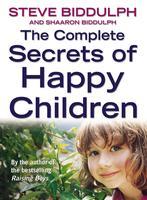 Cover: 9780007161744 | The Complete Secrets of Happy Children | Shaaron Biddulph (u. a.)