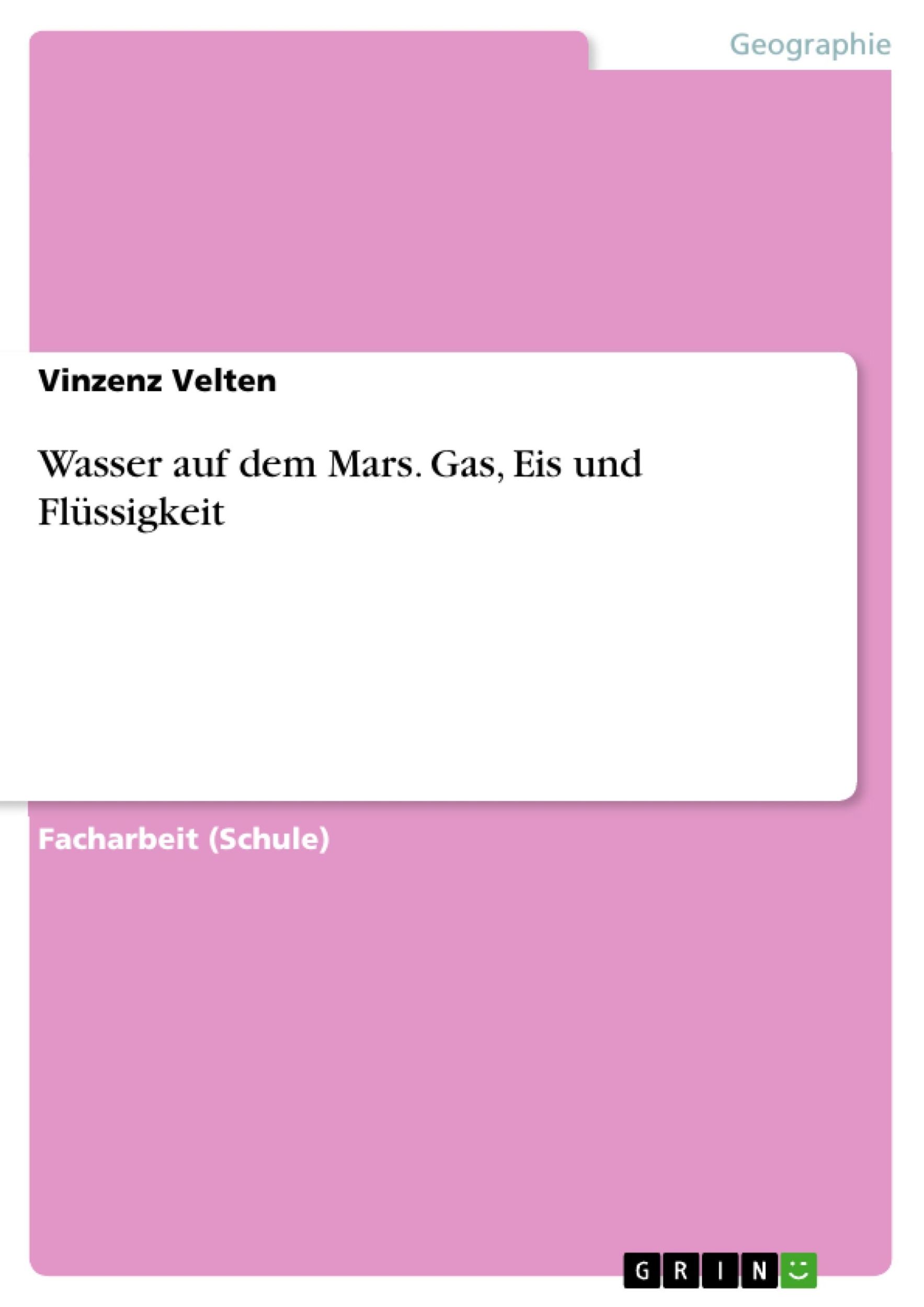 Cover: 9783668136090 | Wasser auf dem Mars. Gas, Eis und Flüssigkeit | Vinzenz Velten | Buch