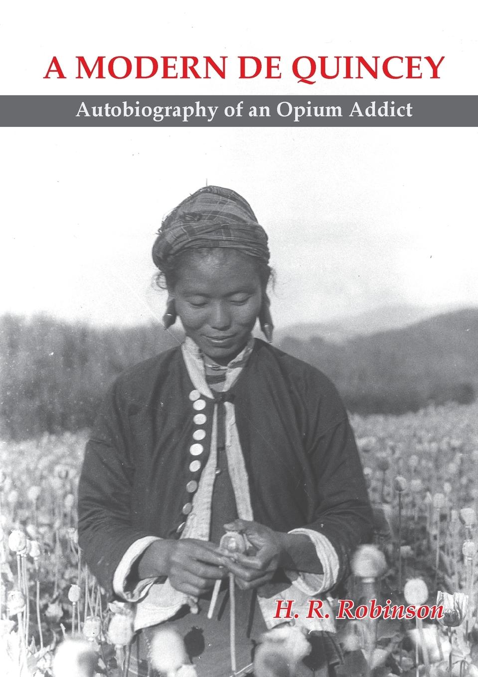 Cover: 9789745240384 | A Modern De Quincey | Autobiography of an Opium Addict | Robinson