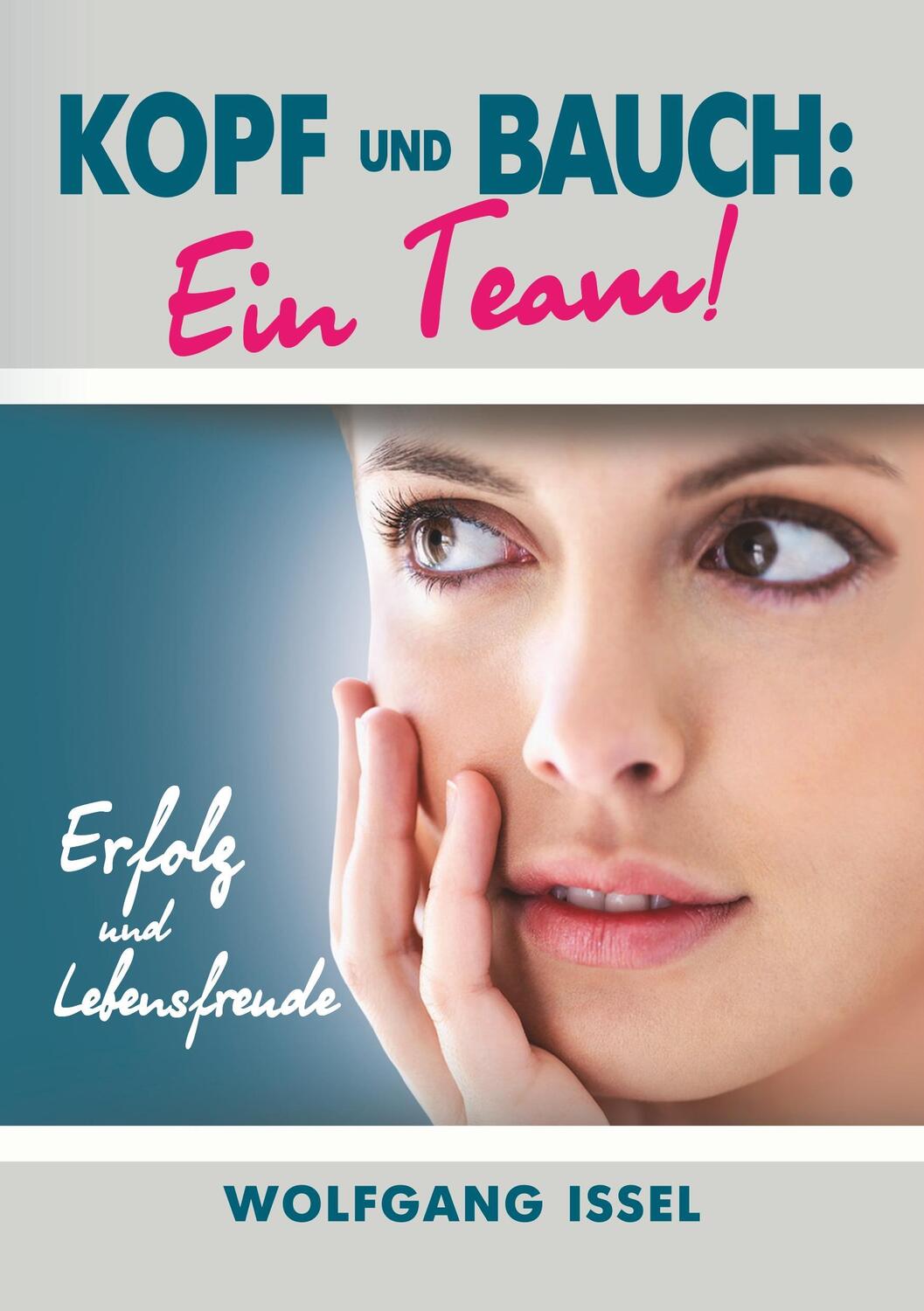 Cover: 9783743910034 | Kopf und Bauch: Ein Team! | Erfolg und Lebensfreude | Wolfgang Issel