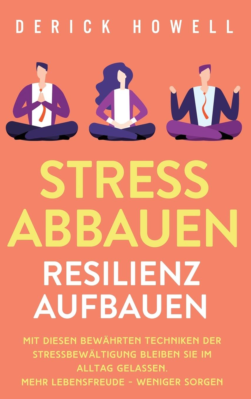 Cover: 9781647801687 | Stress abbauen - Resilienz aufbauen | Derick Howell | Buch | 2020