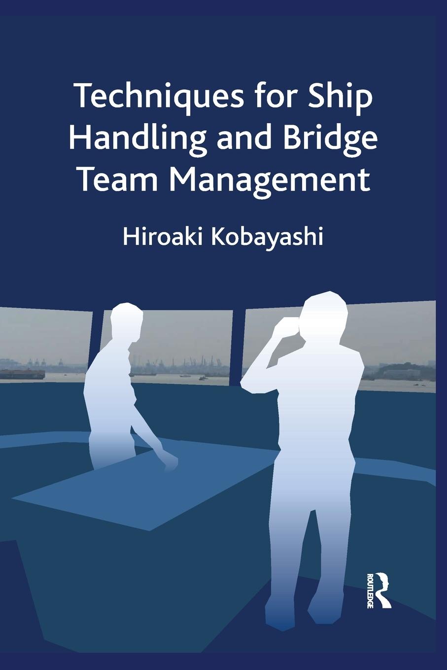 Cover: 9781032176536 | Techniques for Ship Handling and Bridge Team Management | Kobayashi