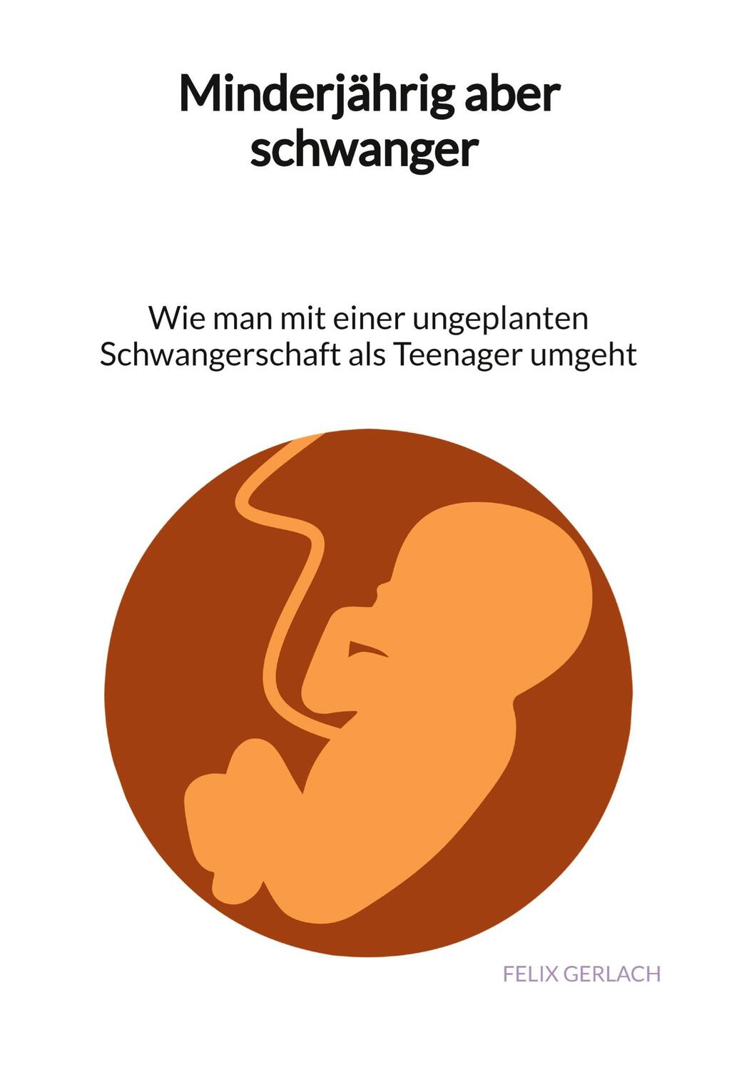 Cover: 9783347996540 | Minderjährig aber schwanger - Wie man mit einer ungeplanten...