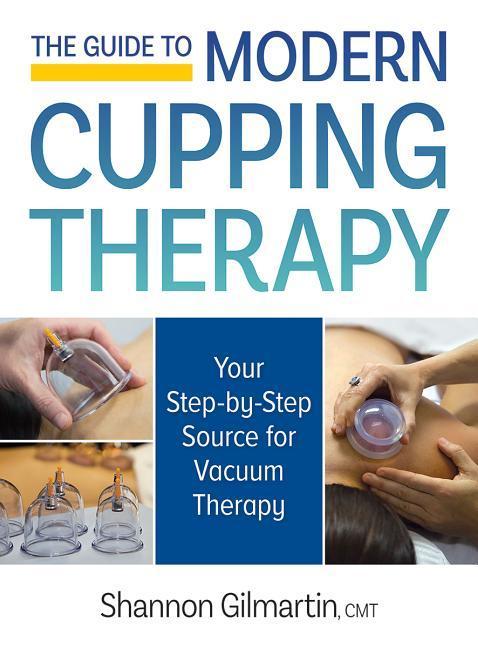 Cover: 9780778805830 | The Guide to Modern Cupping Therapy | Shannon Gilmartin | Taschenbuch