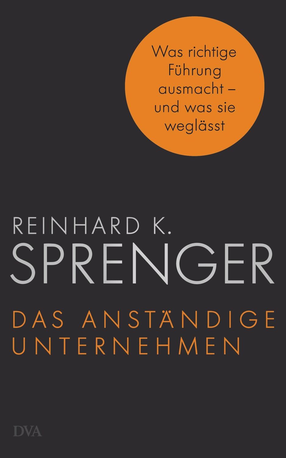 Cover: 9783421047069 | Das anständige Unternehmen | Reinhard K. Sprenger | Buch | 384 S.