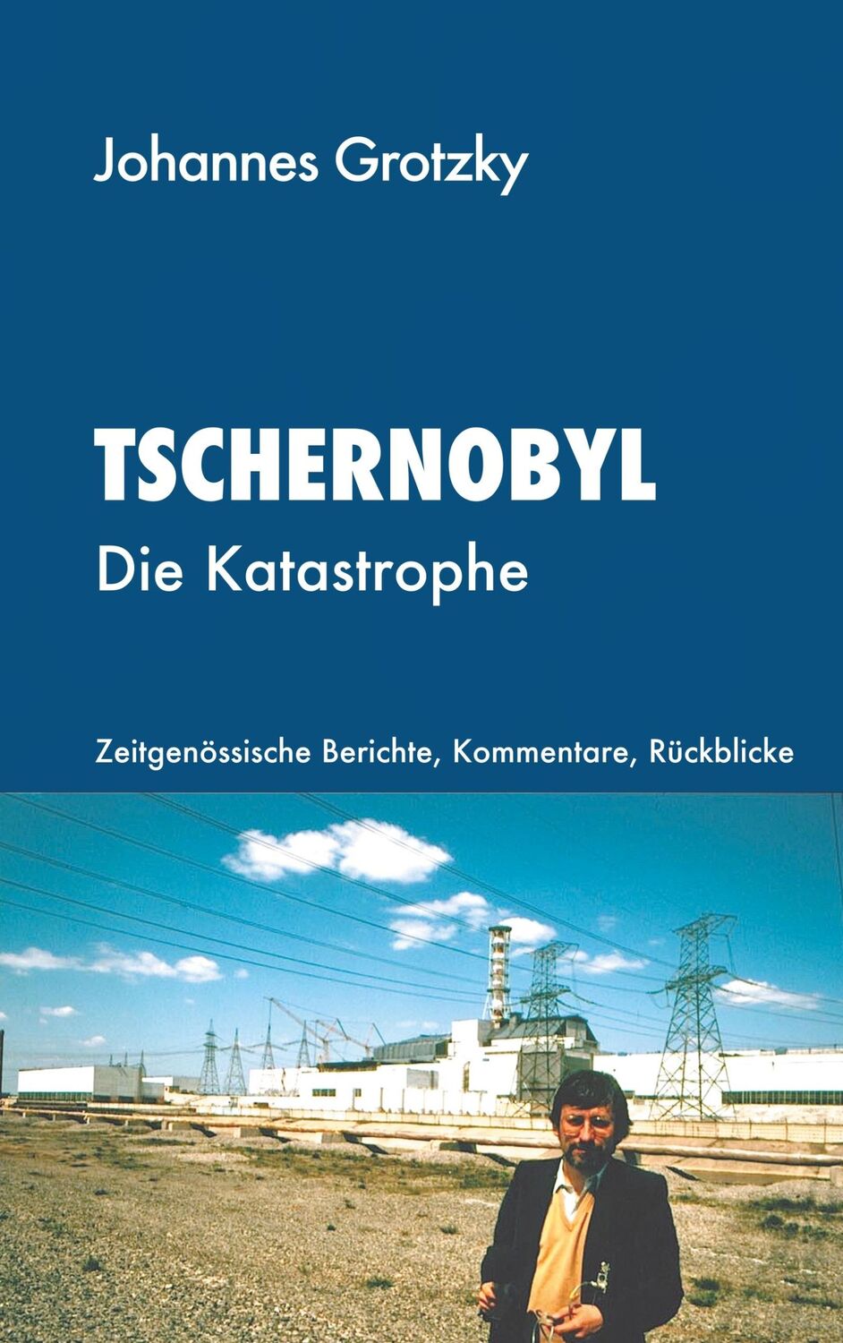 Cover: 9783752804140 | Tschernobyl | Die Katastrophe | Johannes Grotzky | Taschenbuch | 2018