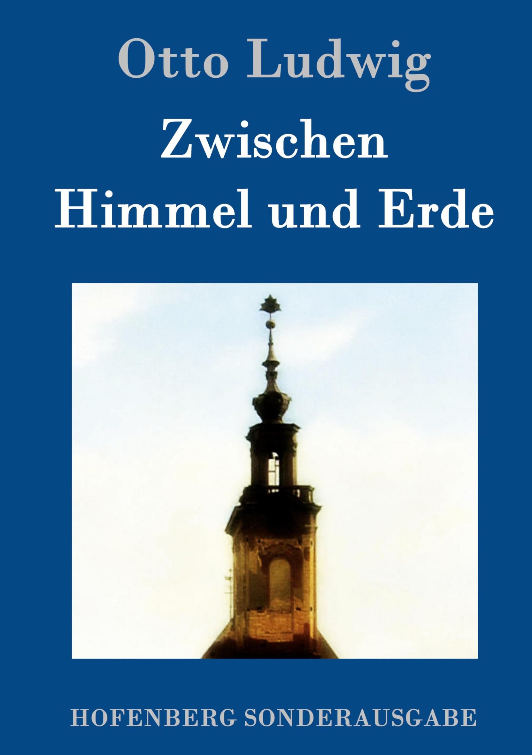 Cover: 9783743703797 | Zwischen Himmel und Erde | Otto Ludwig | Buch | 176 S. | Deutsch