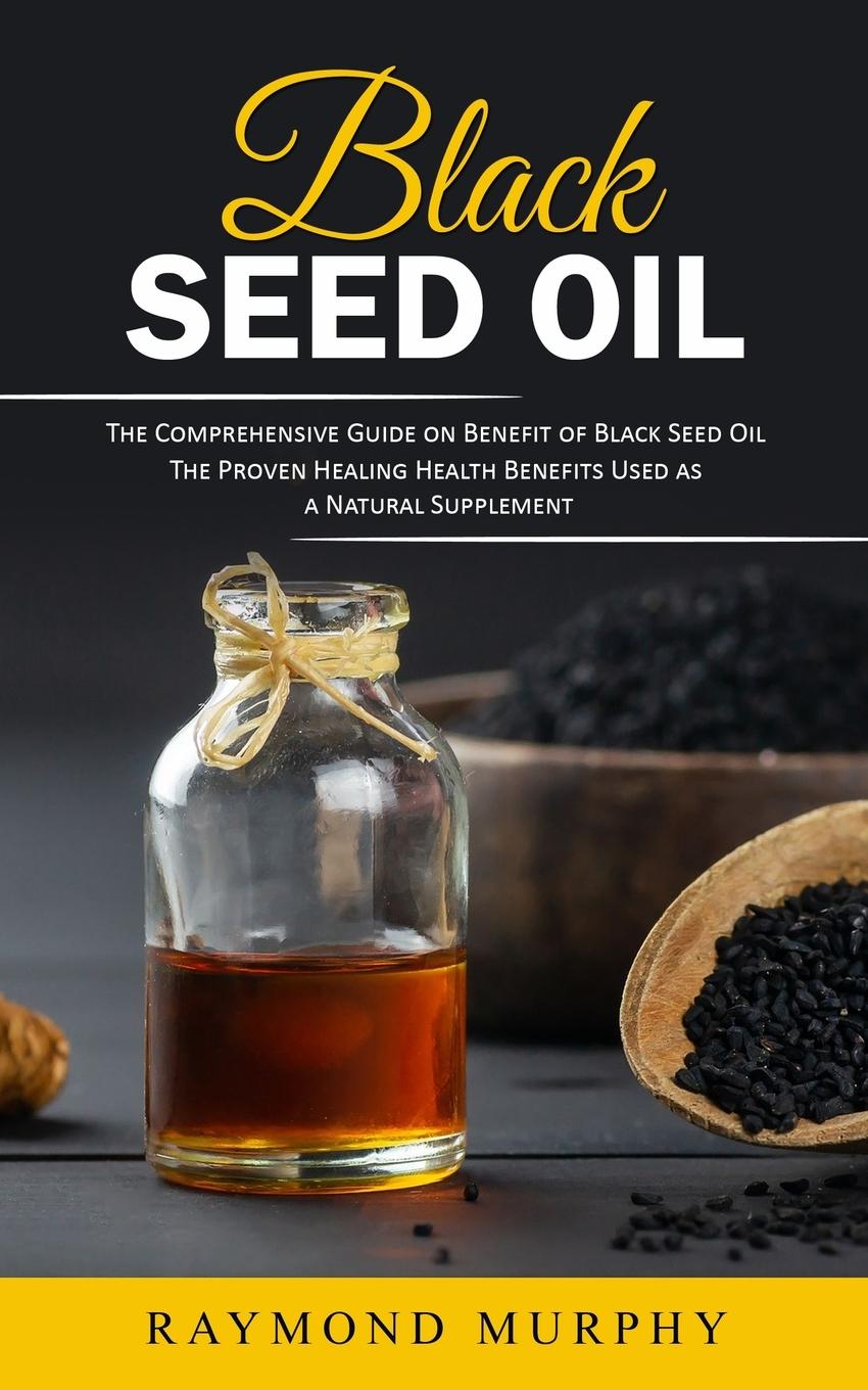 Cover: 9781777576752 | Black Seed Oil | Raymond Murphy | Taschenbuch | Paperback | Englisch