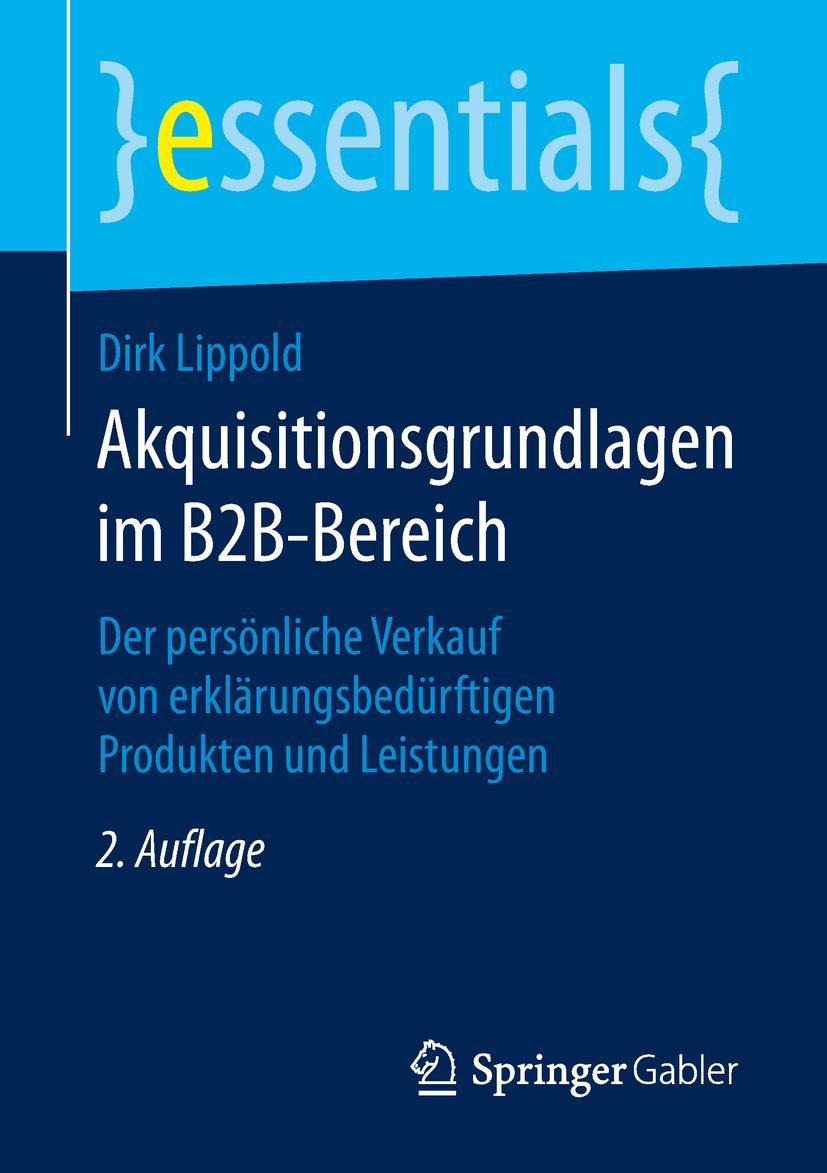 Cover: 9783658259365 | Akquisitionsgrundlagen im B2B-Bereich | Dirk Lippold | Taschenbuch