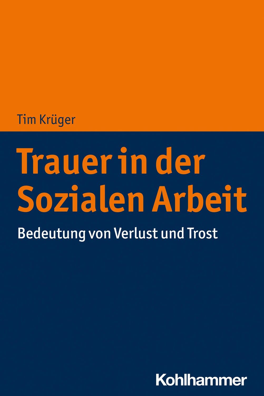 Cover: 9783170408043 | Trauer in der Sozialen Arbeit | Bedeutung von Verlust und Trost | Buch