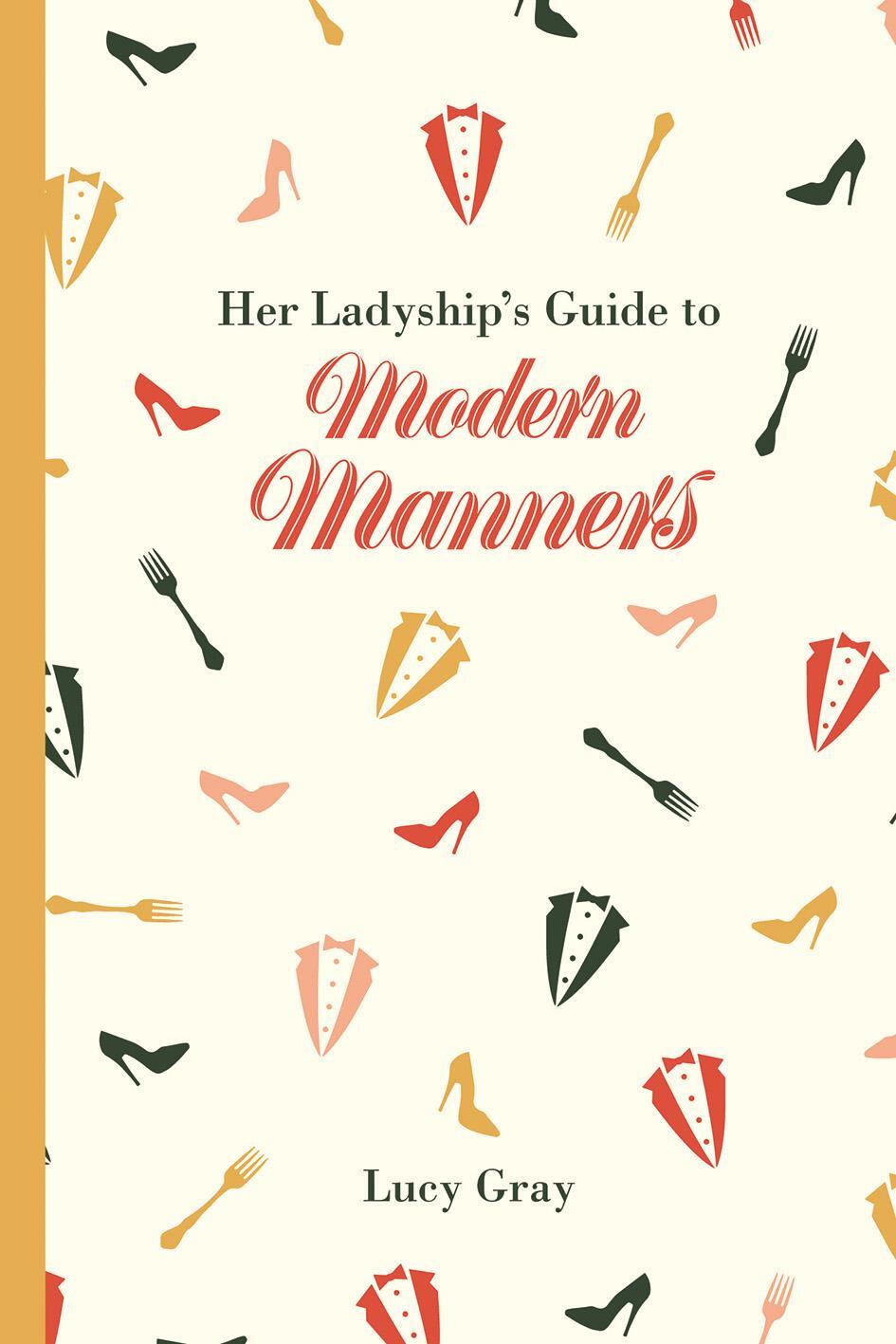 Cover: 9781849943673 | Her Ladyship's Guide to Modern Manners | Lucy Gray | Buch | Gebunden