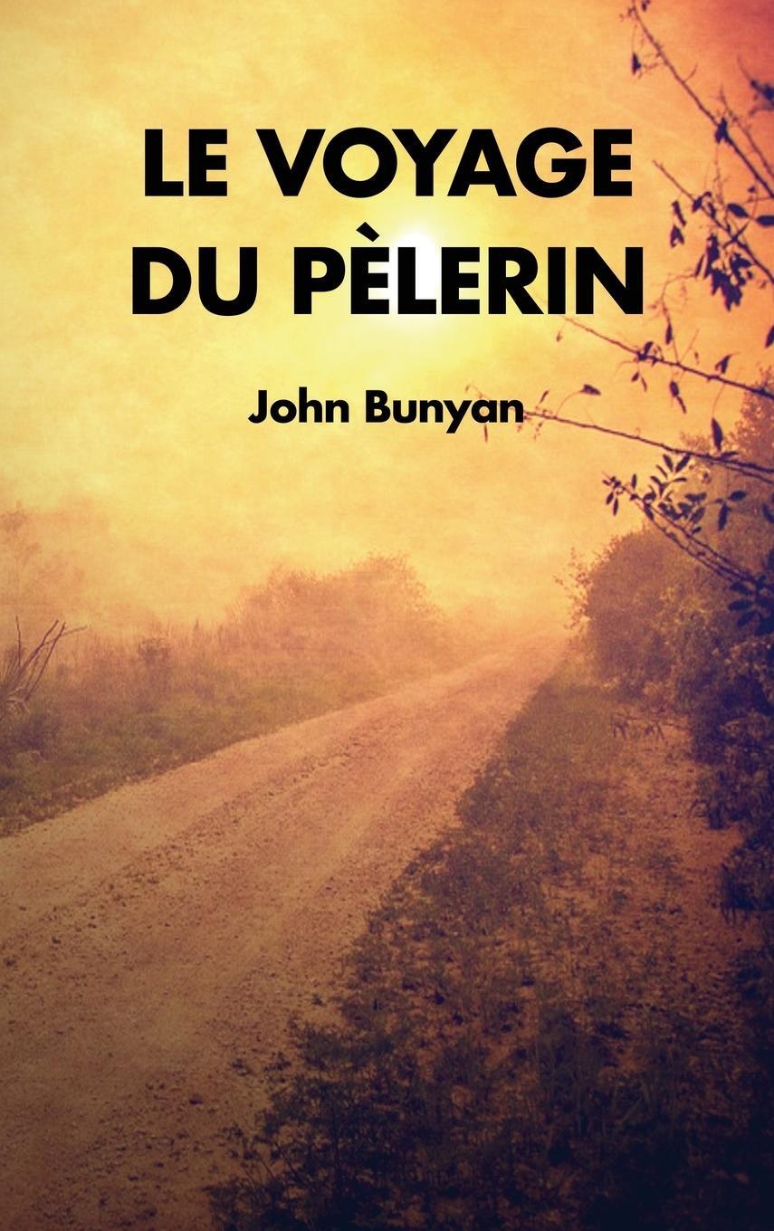 Cover: 9791029907982 | Le Voyage du Pèlerin | John Bunyan | Buch | Französisch | 2019