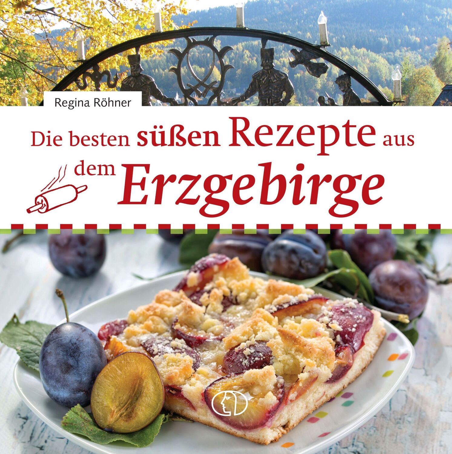 Cover: 9783897986657 | Die besten süßen Rezepte aus dem Erzgebirge | Regina Röhner | Buch