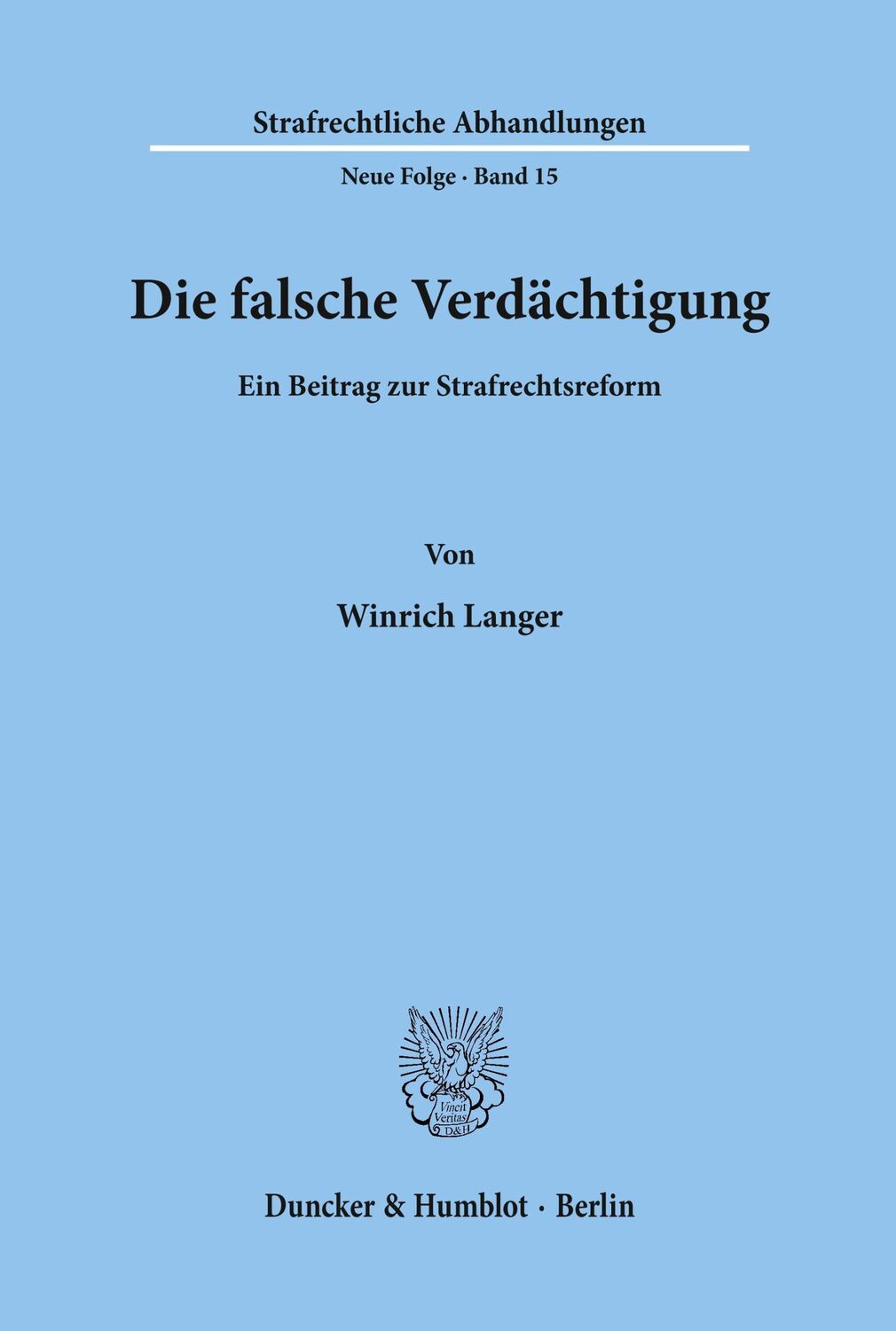 Cover: 9783428030262 | Die falsche Verdächtigung. | Ein Beitrag zur Strafrechtsreform. | Buch