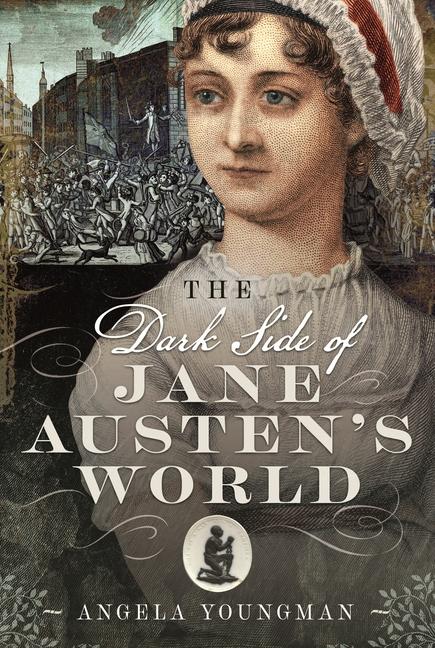 Cover: 9781399080842 | The Dark Side of Jane Austen's World | Angela Youngman | Buch | 2024