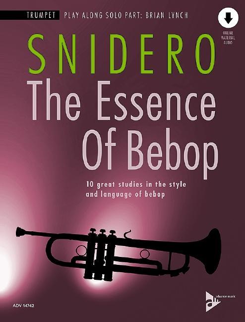 Cover: 9783954810703 | The Essence of Bebop Trumpet | Jim Snidero | Broschüre | 64 S. | 2020