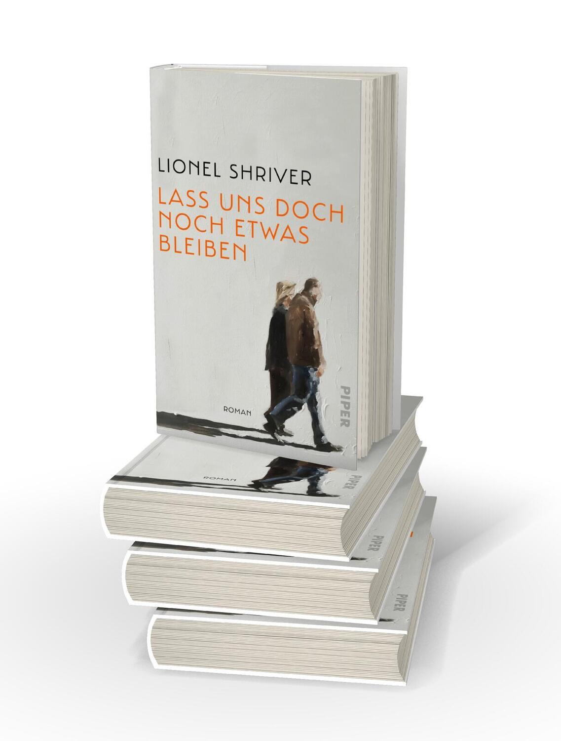 Bild: 9783492059336 | Lass uns doch noch etwas bleiben | Lionel Shriver | Buch | 352 S.