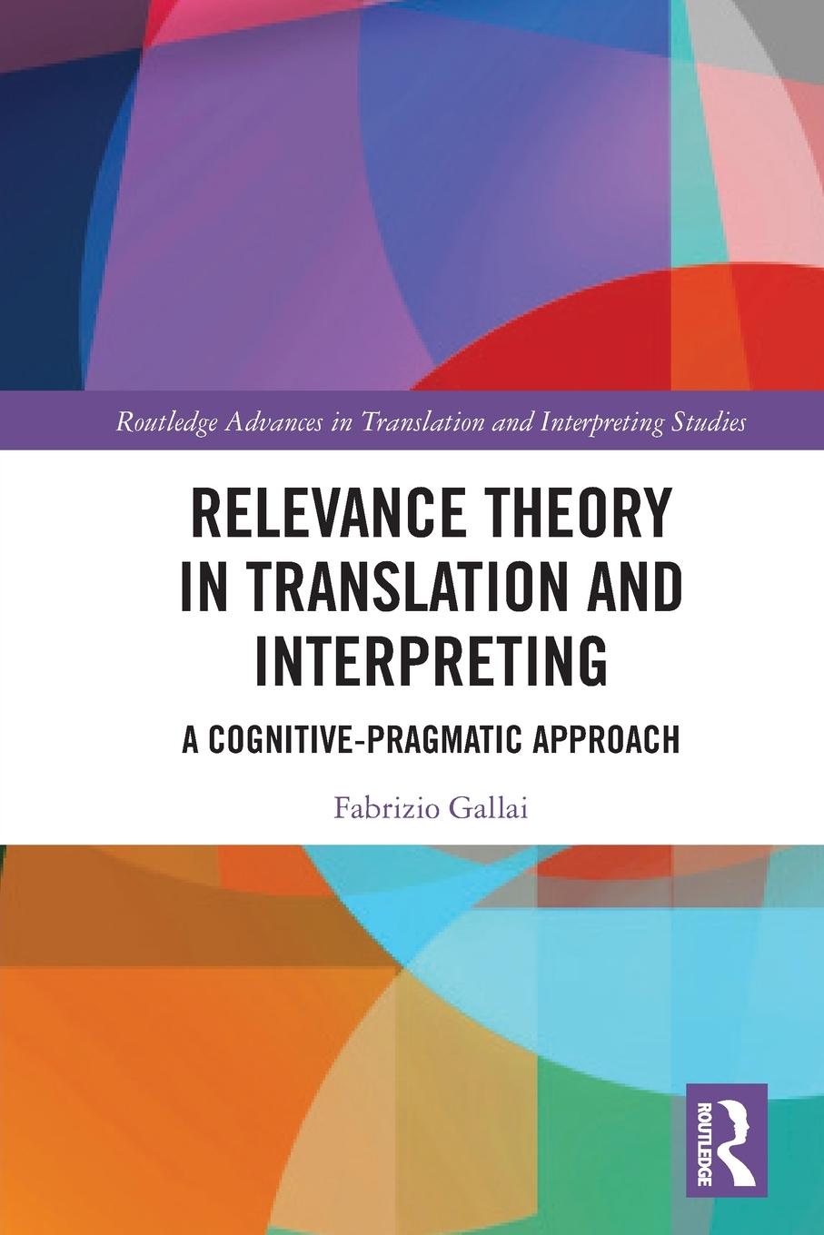 Cover: 9781032025728 | Relevance Theory in Translation and Interpreting | Fabrizio Gallai