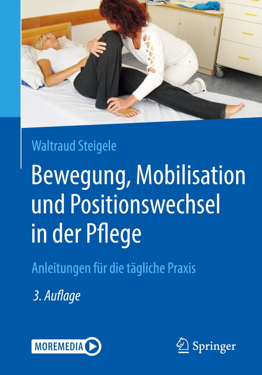 Cover: 9783662605370 | Bewegung, Mobilisation und Positionswechsel in der Pflege | Steigele