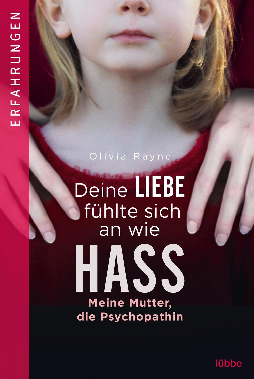 Cover: 9783404616855 | Deine Liebe fühlte sich an wie Hass | Meine Mutter, die Psychopathin