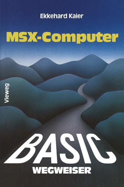 Cover: 9783528043568 | BASIC-Wegweiser für MSX-Computer | Ekkehard Kaier | Taschenbuch | 1985