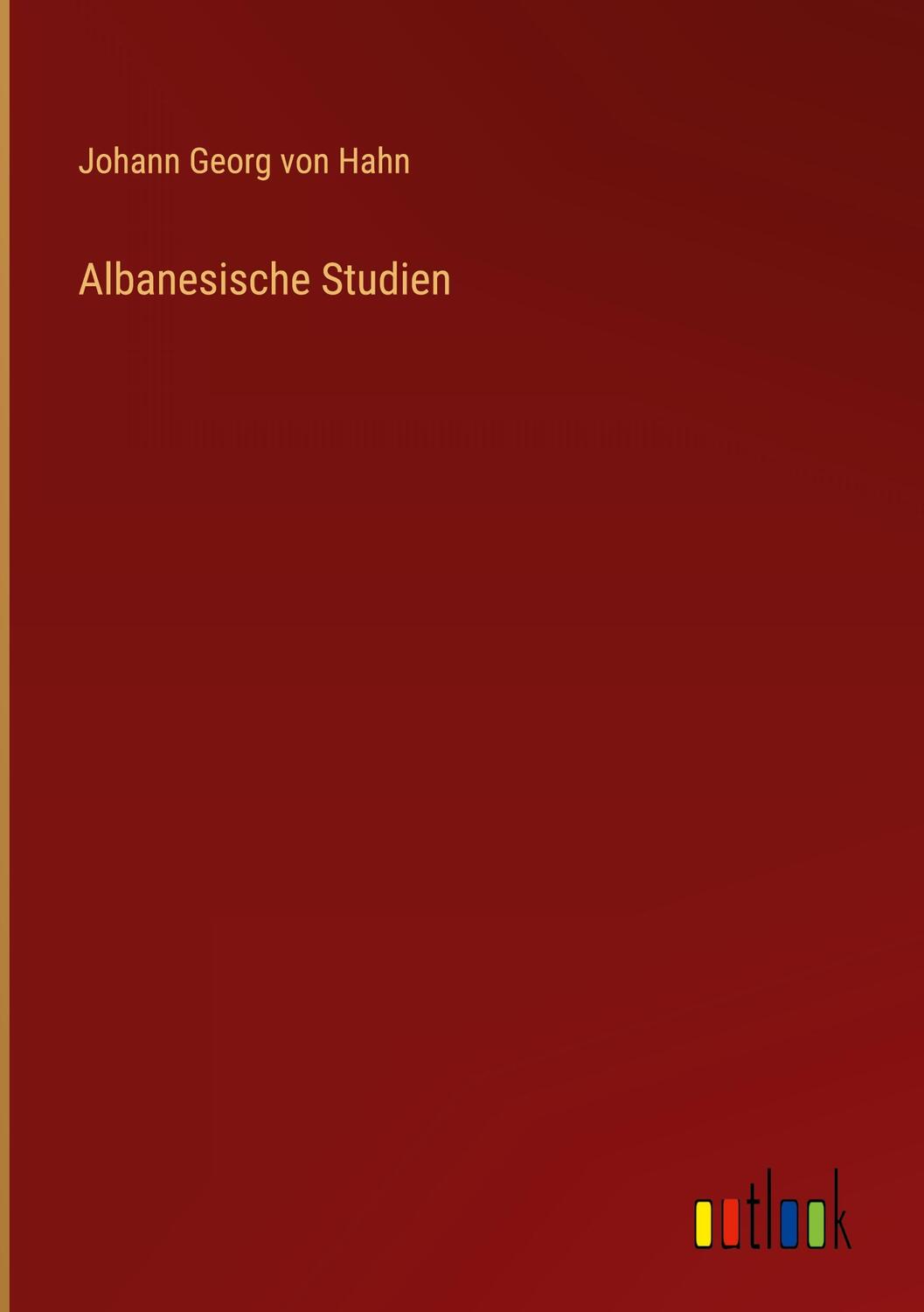 Cover: 9783368023935 | Albanesische Studien | Johann Georg von Hahn | Buch | 796 S. | Deutsch