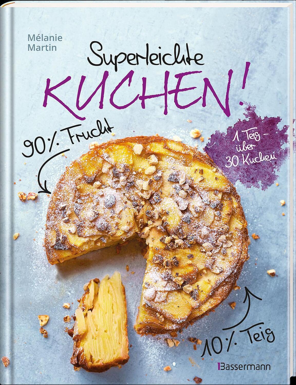 Bild: 9783809447399 | Superleichte Kuchen! 90% Frucht, 10% Teig. Über 30 einfache...