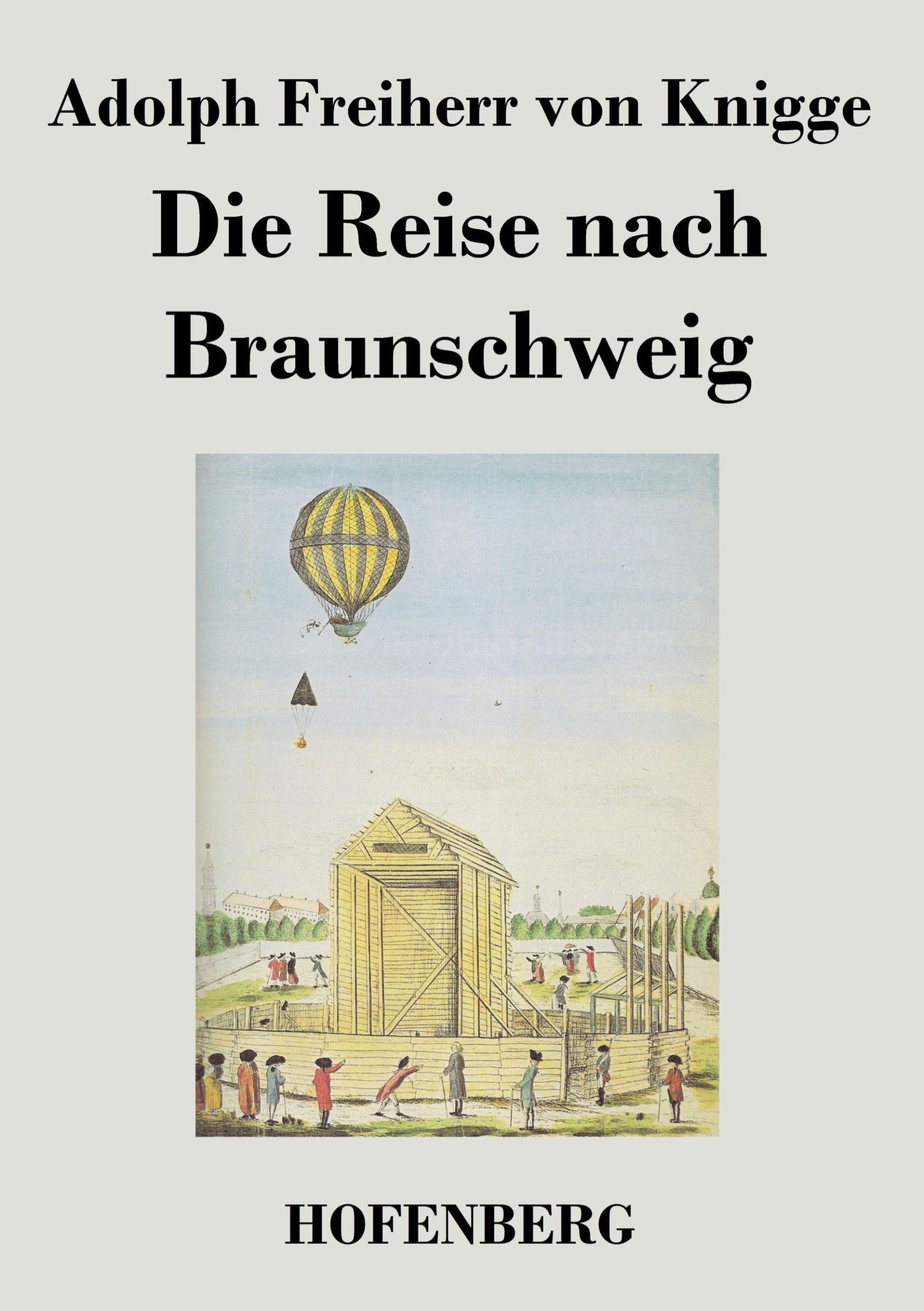 Cover: 9783843020176 | Die Reise nach Braunschweig | Adolph Freiherr Von Knigge | Taschenbuch