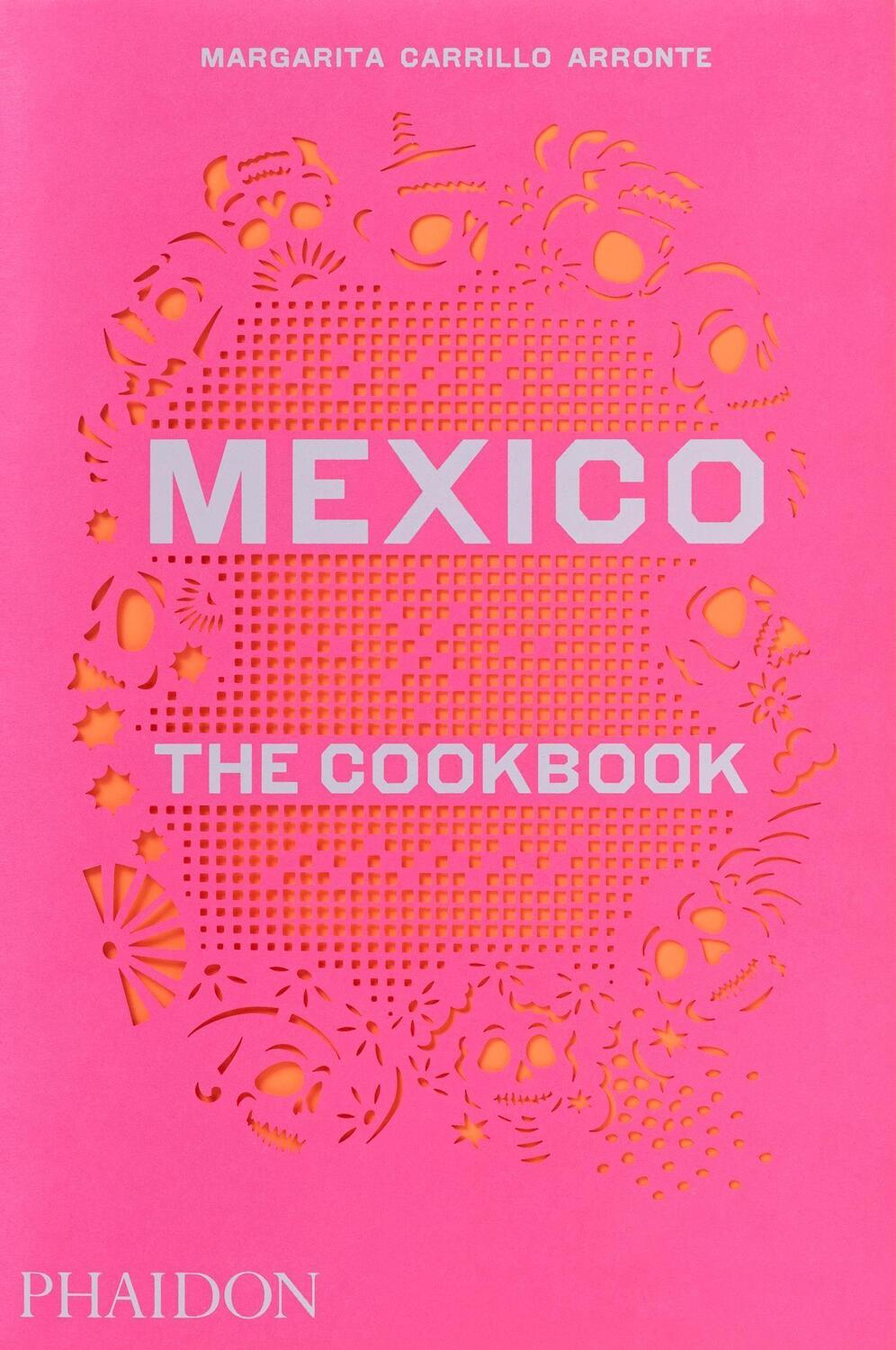 Cover: 9780714867526 | Mexico | The Cookbook | Margarita Carrillo Arronte | Buch | 704 S.