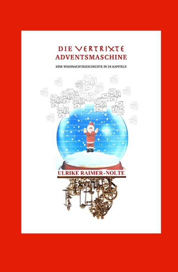 Cover: 9783756539239 | Die vertrixte Adventsmaschine | Ulrike Raimer-Nolte | Taschenbuch